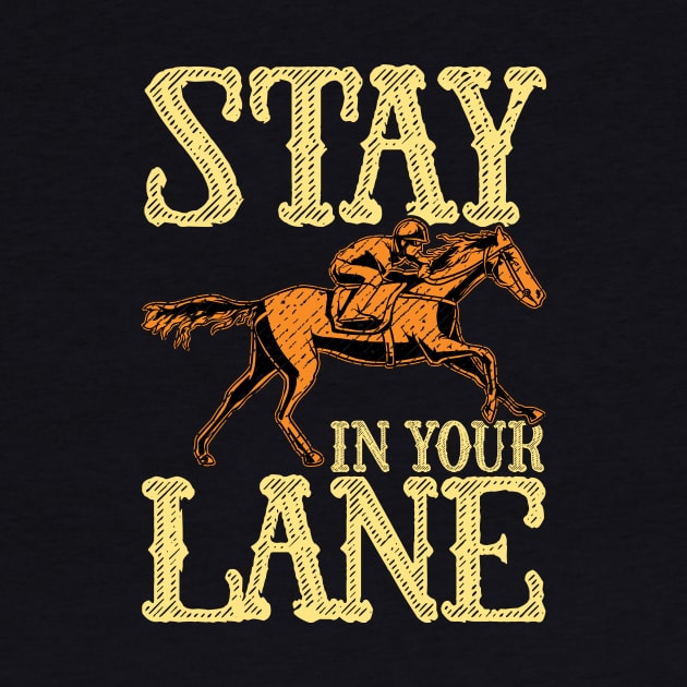 Cute Stay In Your Lane Horseriding Racing Rider by theperfectpresents